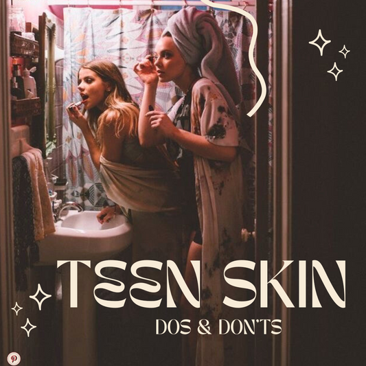 THE DOS & DONT’S OF TEEN SKIN